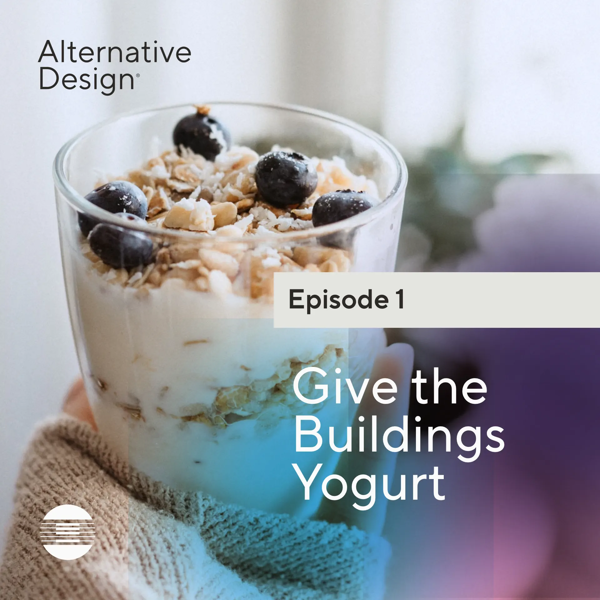 Episode 1 - Give the Buildings Yogurt
