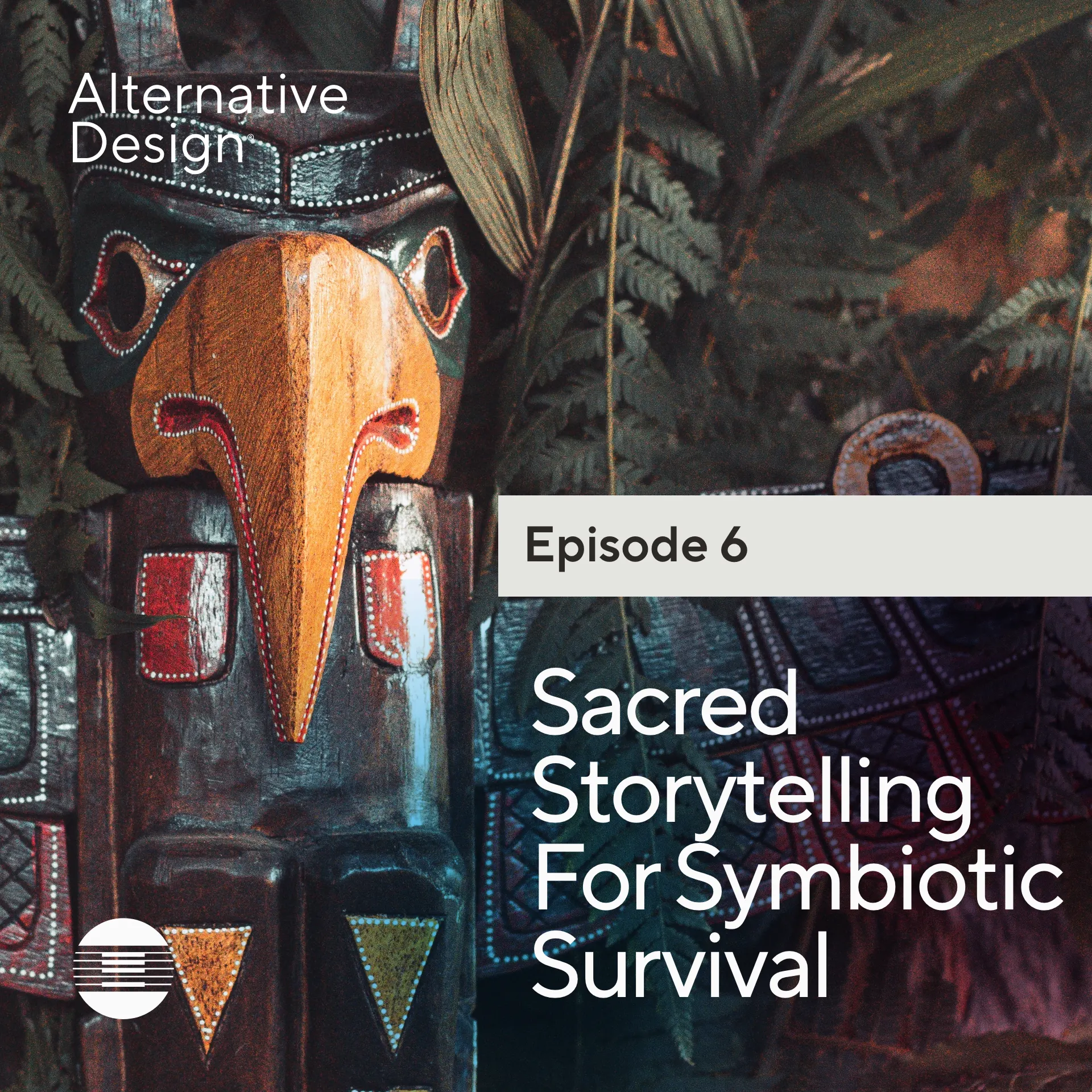 Episode 6 - Sacred Storytelling for Symbiotic Survival 