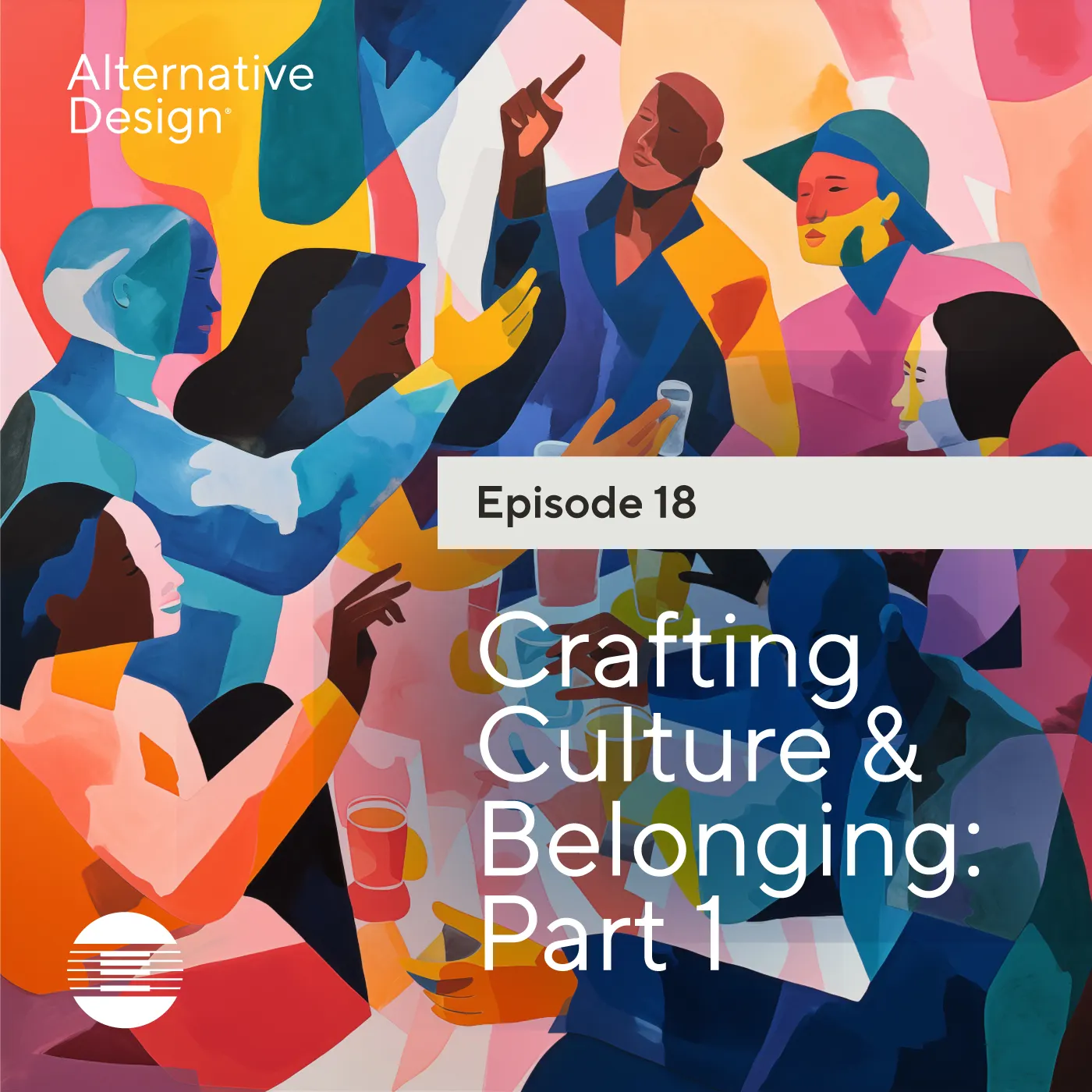 Episode 18 - Crafting Culture & Belonging: Part 1