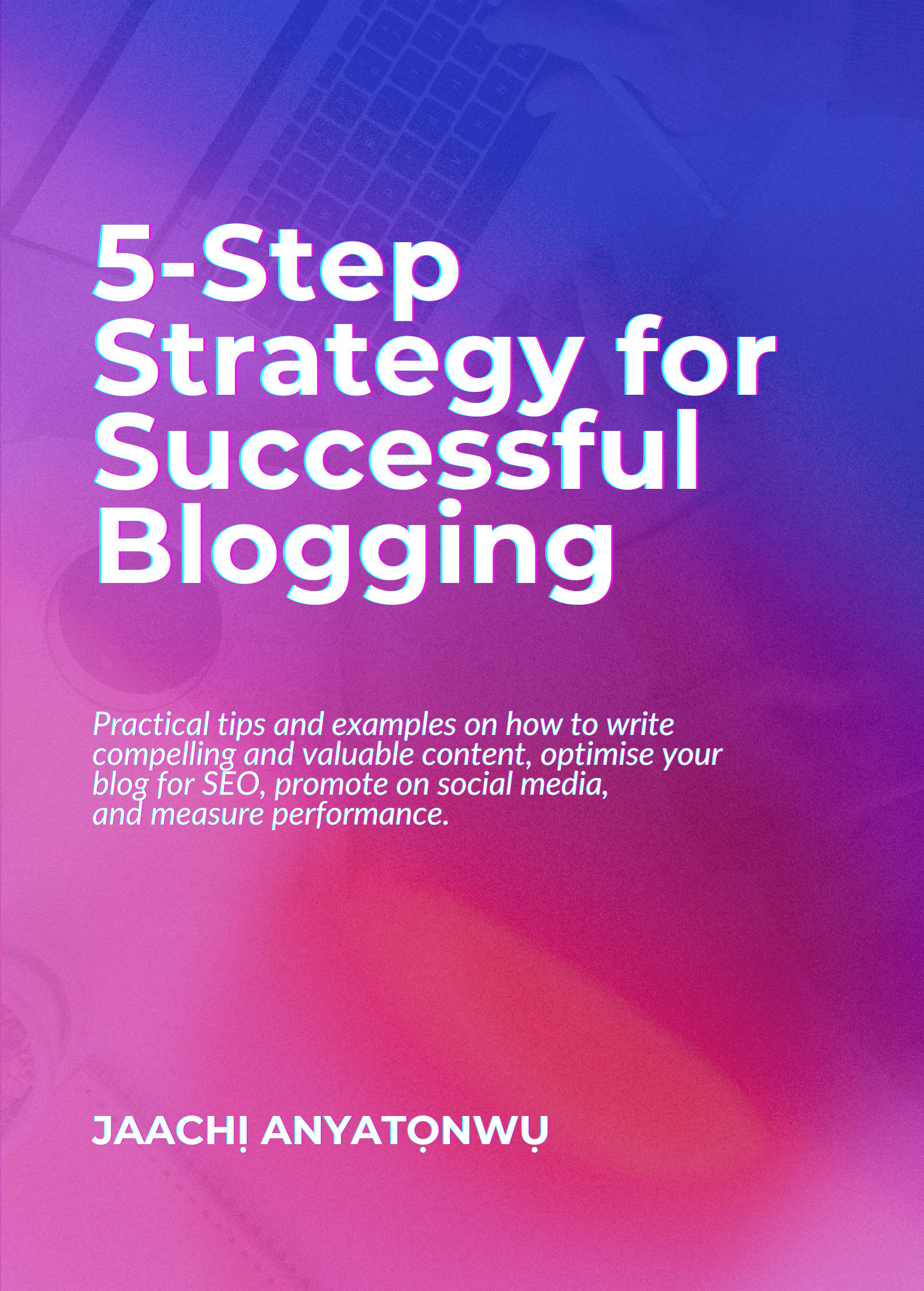 5 Step Strategy For Successful Blogging 1 5 Step Strategy For Successful Blogging