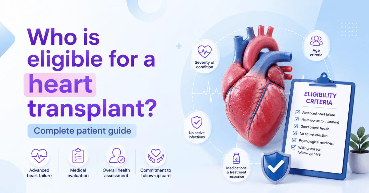 Who is eligible for a heart transplant? Complete patient guide