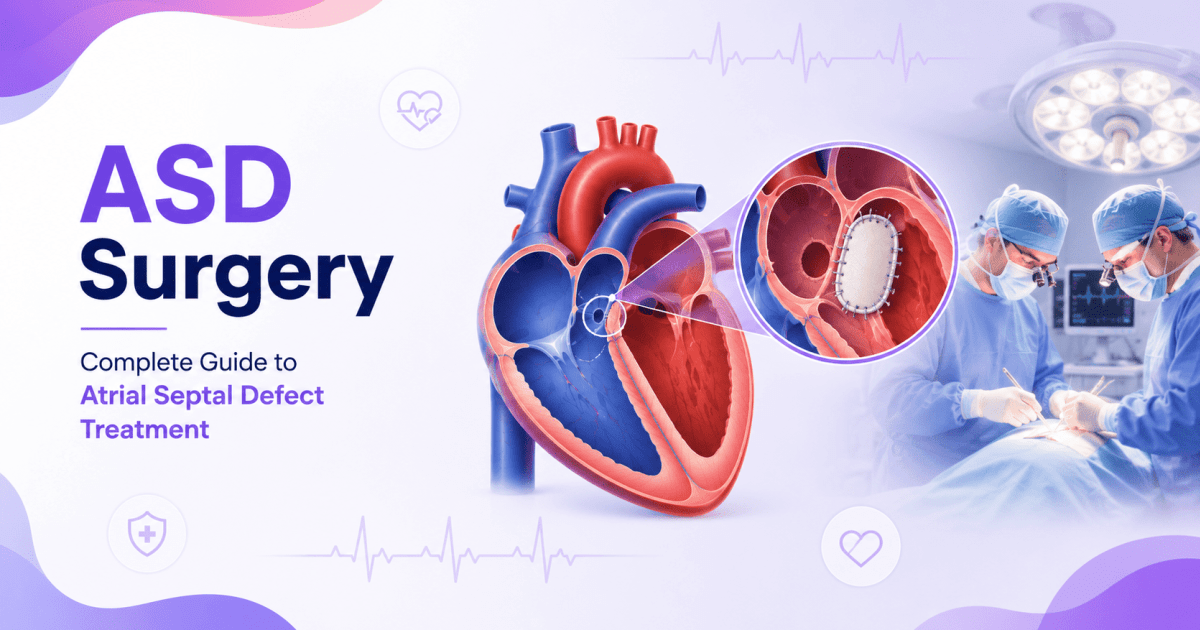 ASD Surgery: Complete Guide to Atrial Septal Defect Treatment