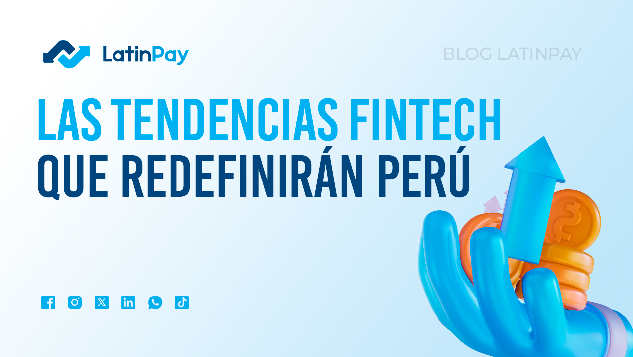 Emergiendo en 2024: Las Tendencias Fintech que Redefinirán Perú