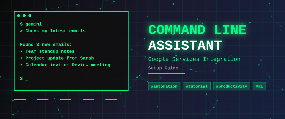 Build a Command Line Google Assistant (Gmail, Drive, Calendar)