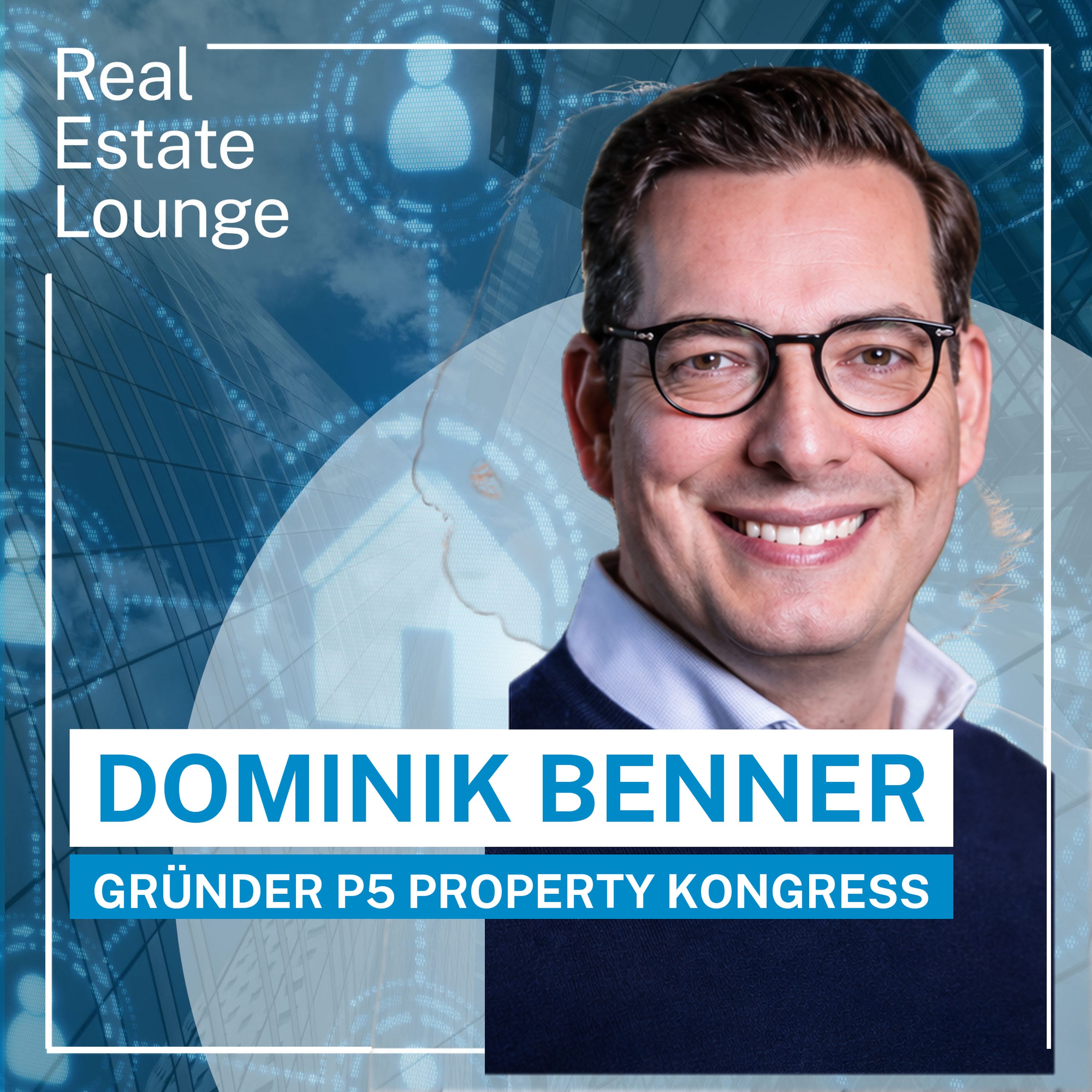 REAL ESTATE LOUNGE. Immobilien Experten Gespräche: EXKLUSIV: Dr. Dominik Benner über wahre Werte und den Wendepunkt der Immobilienbranche episode artwork