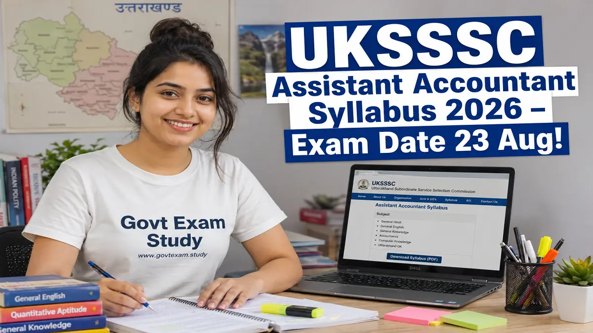 UKSSSC Assistant Accountant Syllabus 2026 – Download Complete Exam Pattern and Subject Wise Syllabus PDF at Govt Exam Study govtexam.study