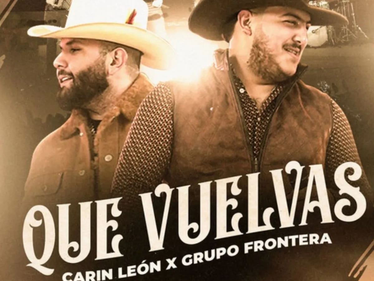 Que Vuelvas - Carin León & Grupo Frontera