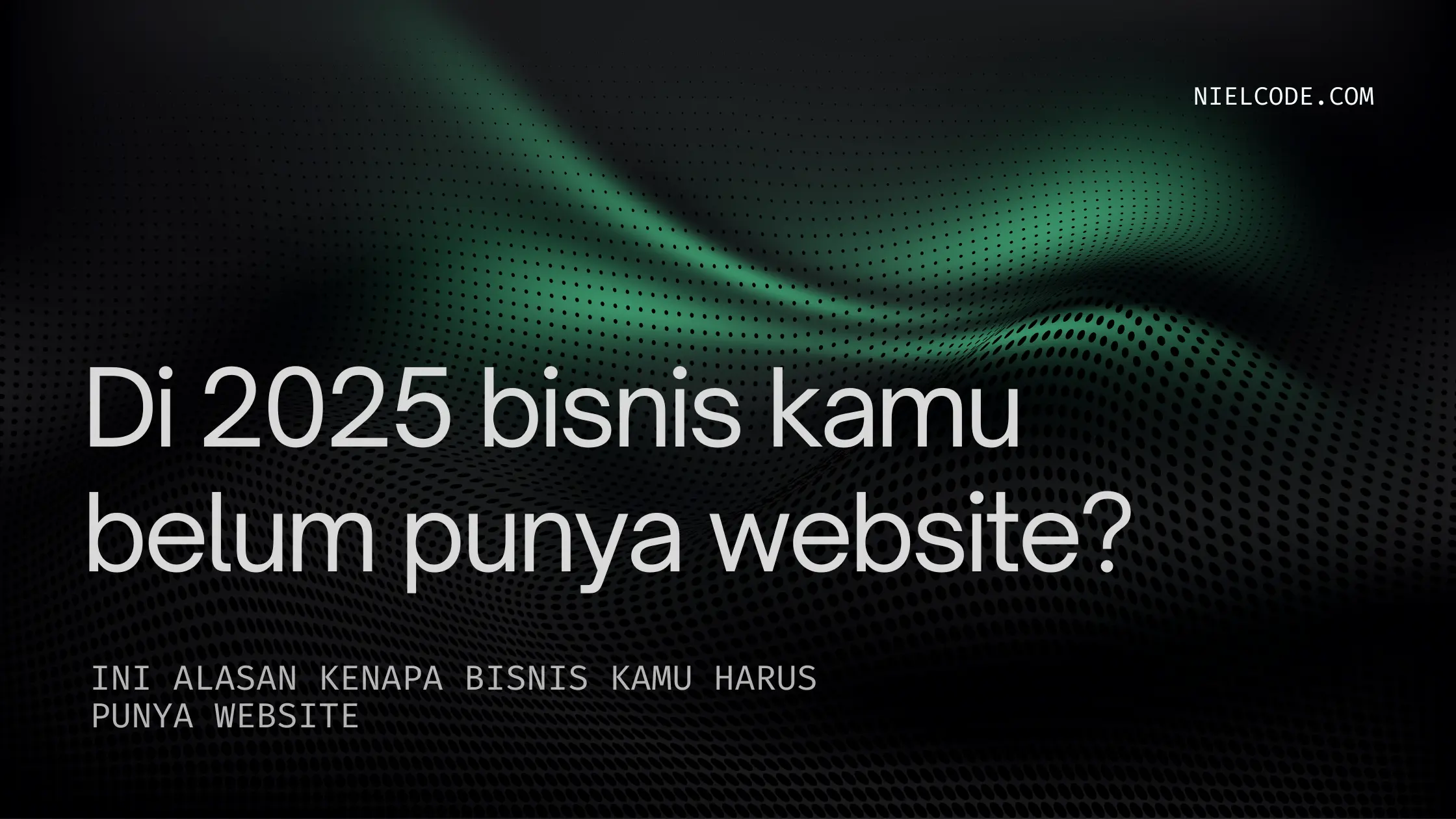 Pentingnya Website untuk Bisnismu: Wajib Punya di Tahun 2025!