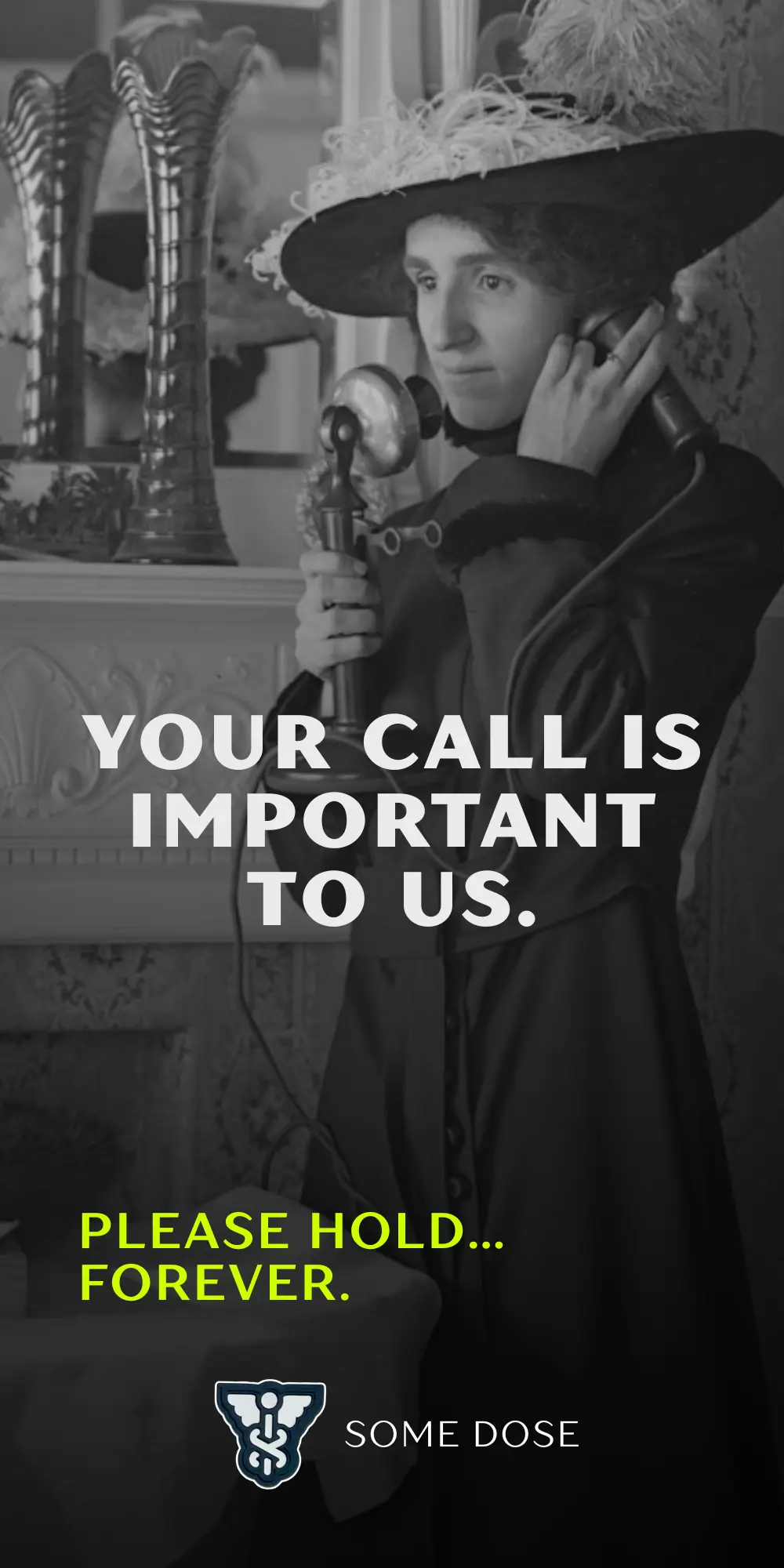 Your call is important to us. Please hold.