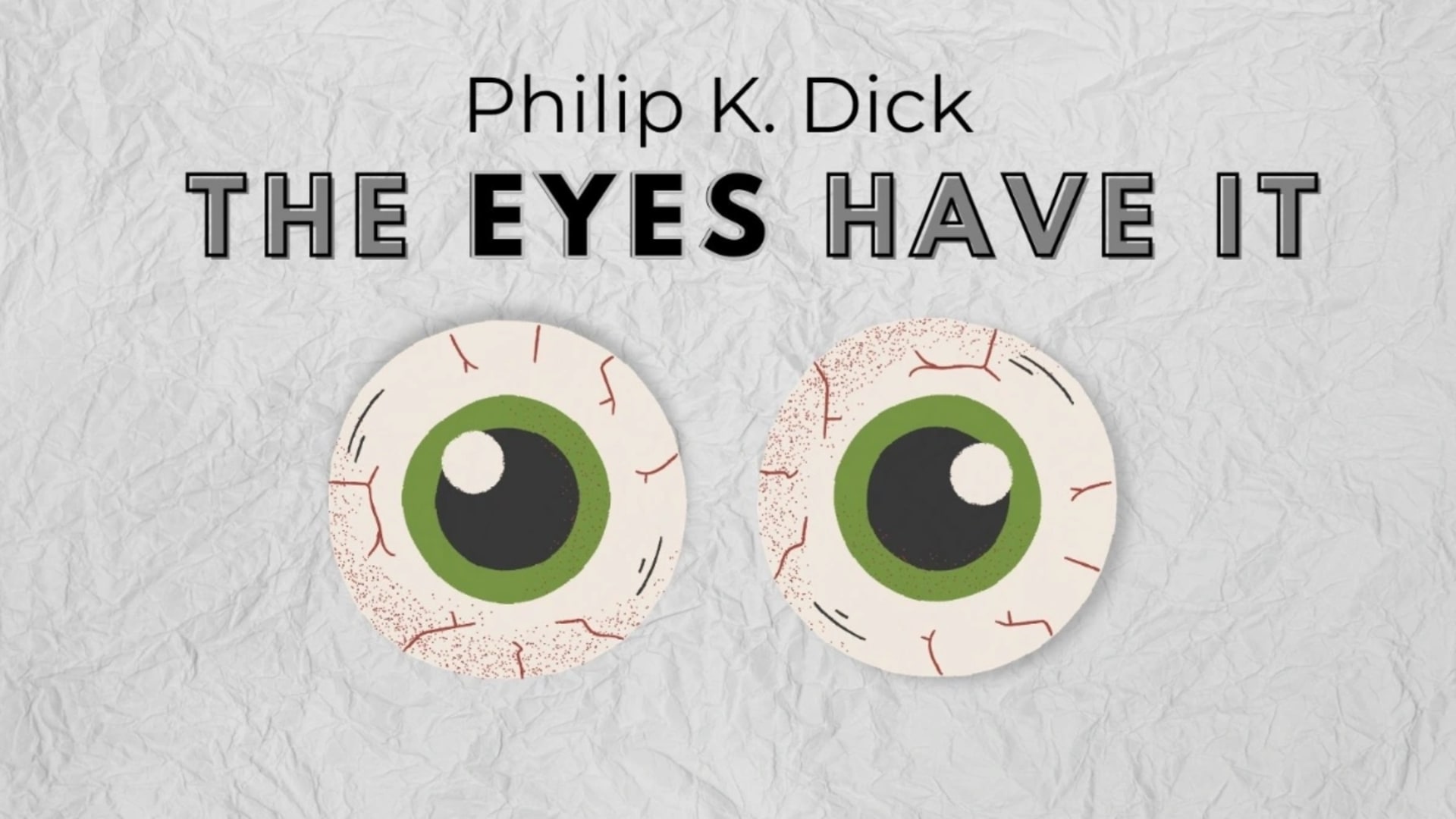 The Eyes Have It — Philip K. Dick