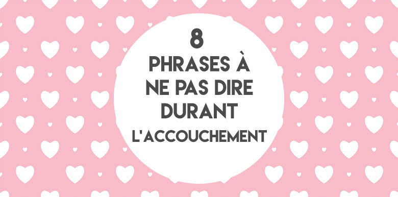 les_phrases_a_ne_pas_dire_pendant_laccouchement.jpg