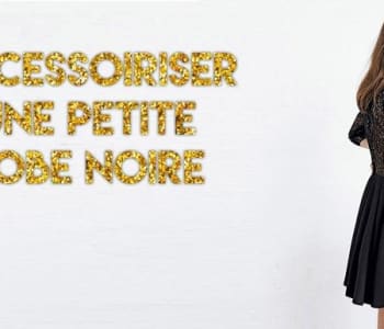 Accessoiriser une petite robe noire pour le réveillon