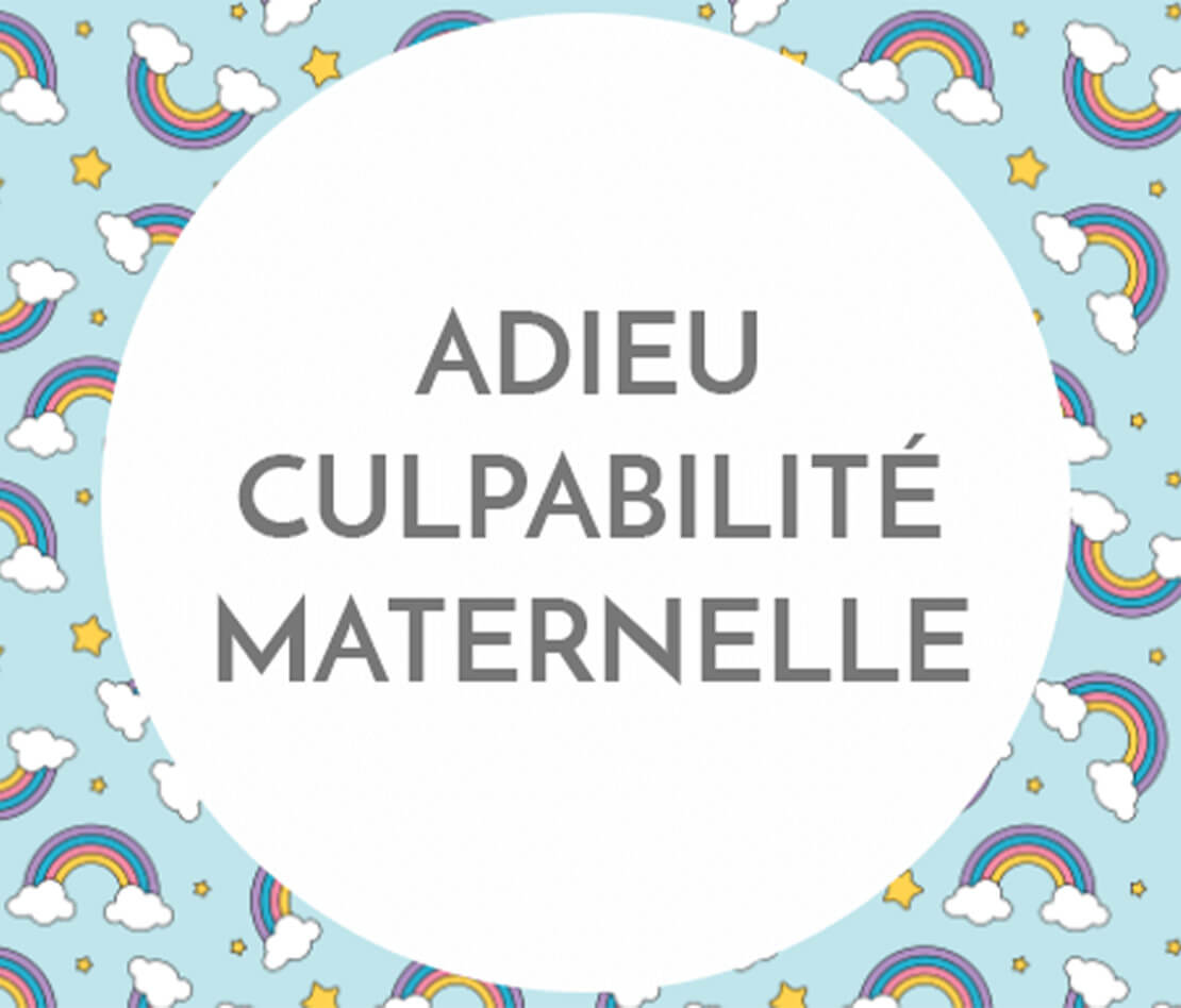 adieu_chere_culpabilite_maternelle.jpg