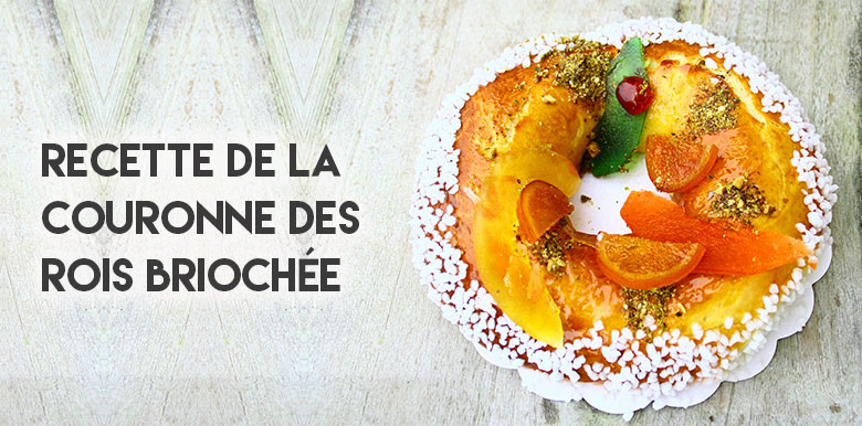 Épiphanie : la recette de la couronne des rois briochée