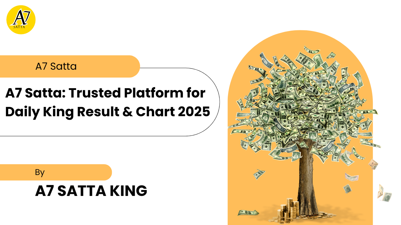 A7 Satta: Trusted Platform for Daily King Result & Chart 2025