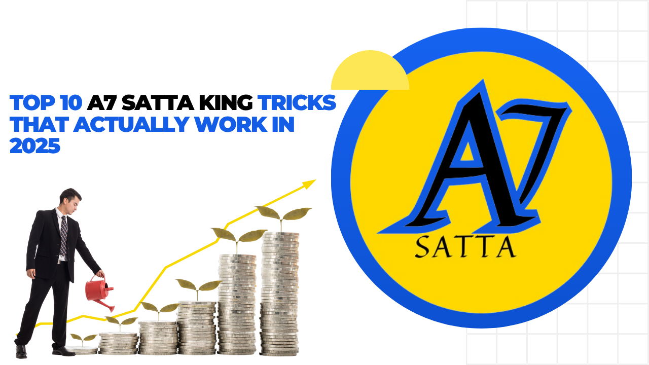 Top 10 A7 Satta King Tricks That Actually Work in 2025