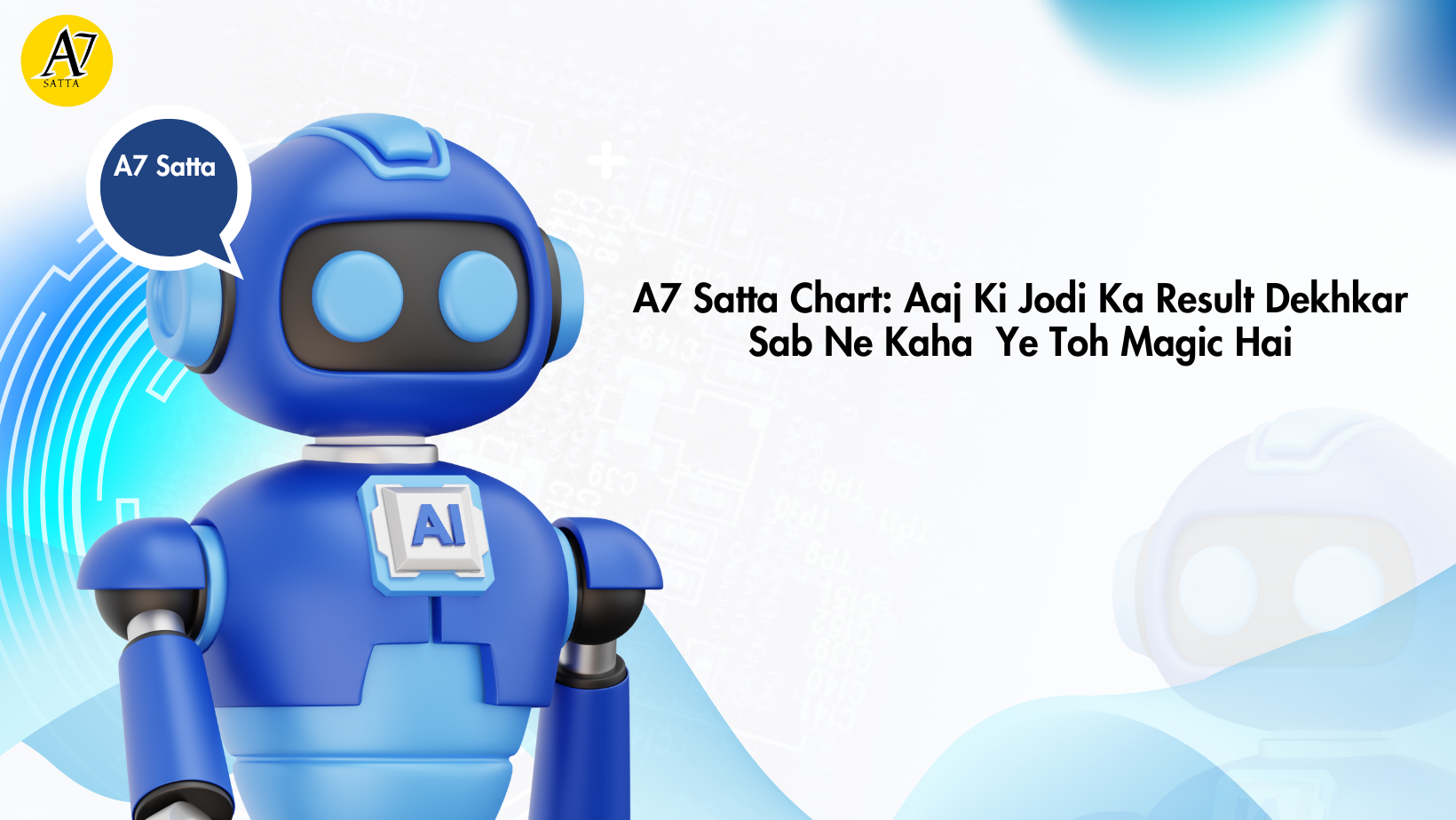 A7 Satta Chart: Aaj Ki Jodi Ka Result Dekhkar Sab Ne Kaha – Ye Toh Magic Hai