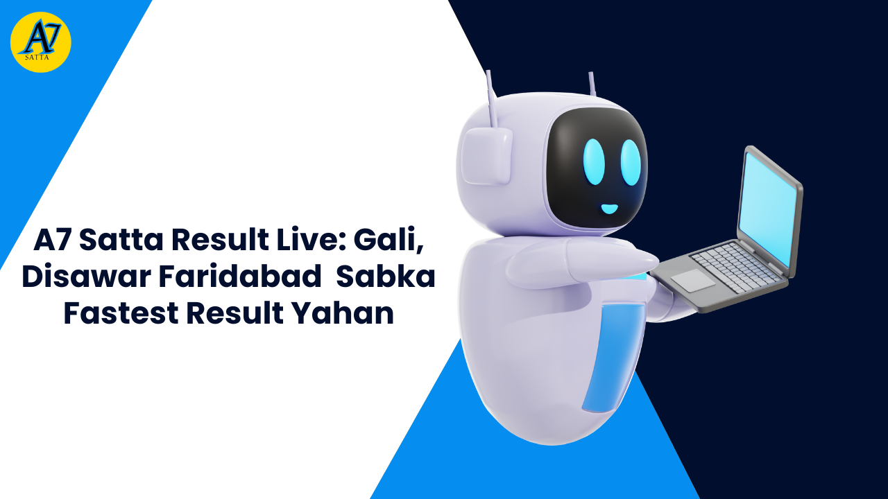 A7 Satta Result Live: Gali, Disawar, Faridabad – Sabka Fastest Result Yahan