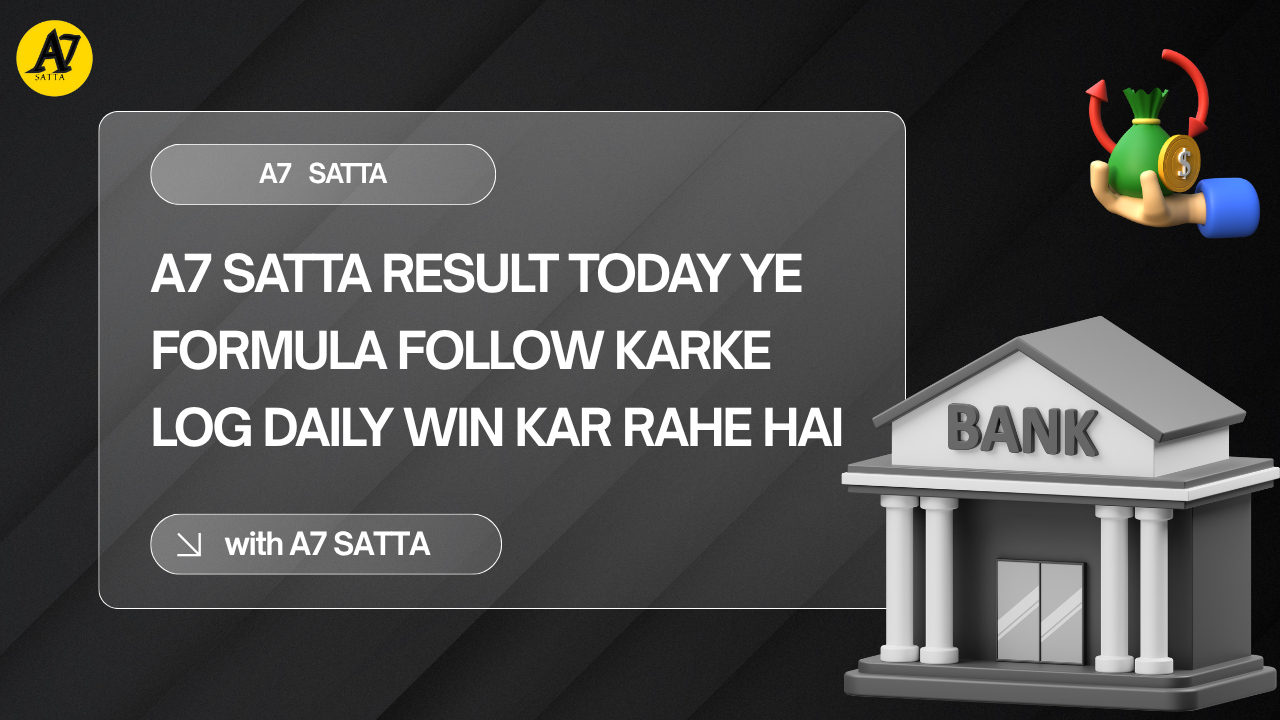 A7 Satta Result Today: Ye Formula Follow Karke Log Daily Win Kar Rahe Hai