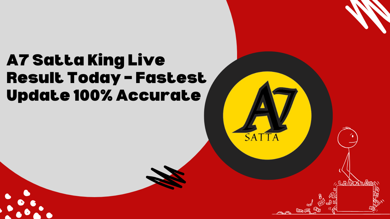 A7 Satta King Live Result Today – Fastest Update 100% Accurate