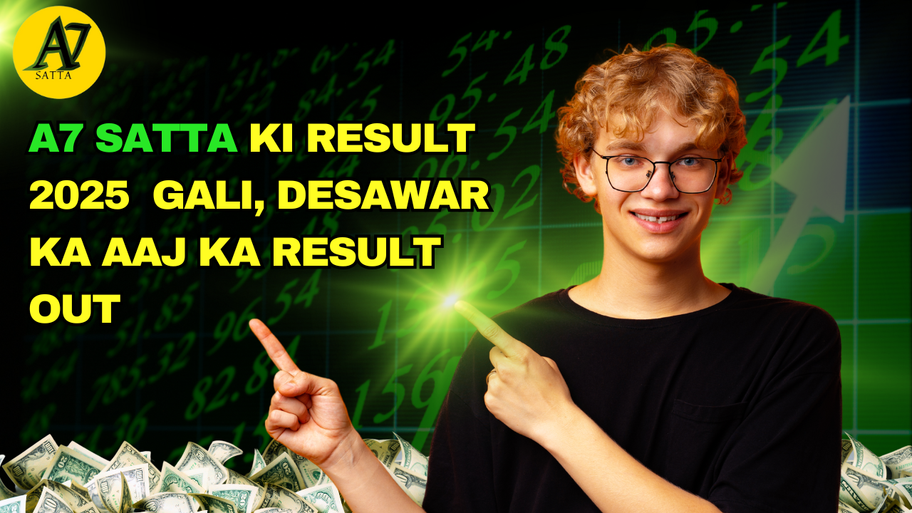 A7 Satta King Result 2025 – Gali, Desawar Ka Aaj Ka Result Out