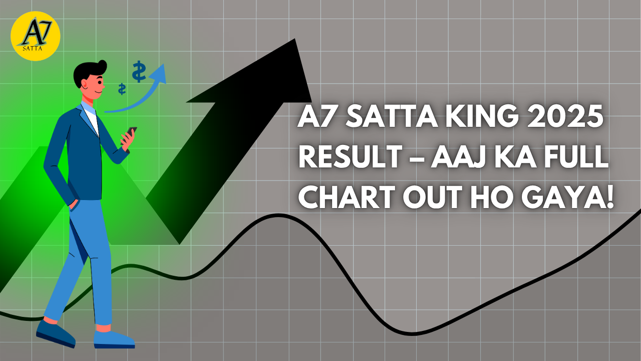 A7 Satta King 2025 Result – Aaj Ka Full Chart Out Ho Gaya!