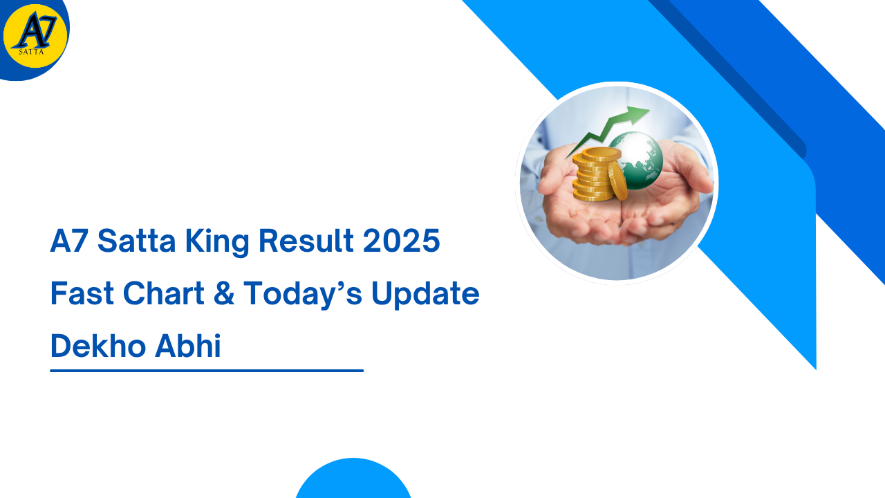 A7 Satta King Result 2025 – Fast Chart & Today’s Update Dekho Abhi