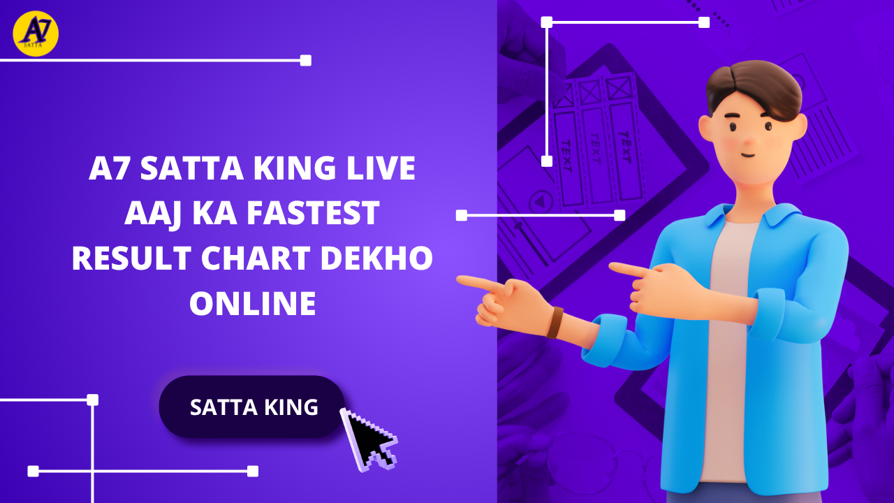 A7 Satta King Live – Aaj Ka Fastest Result Chart Dekho Online