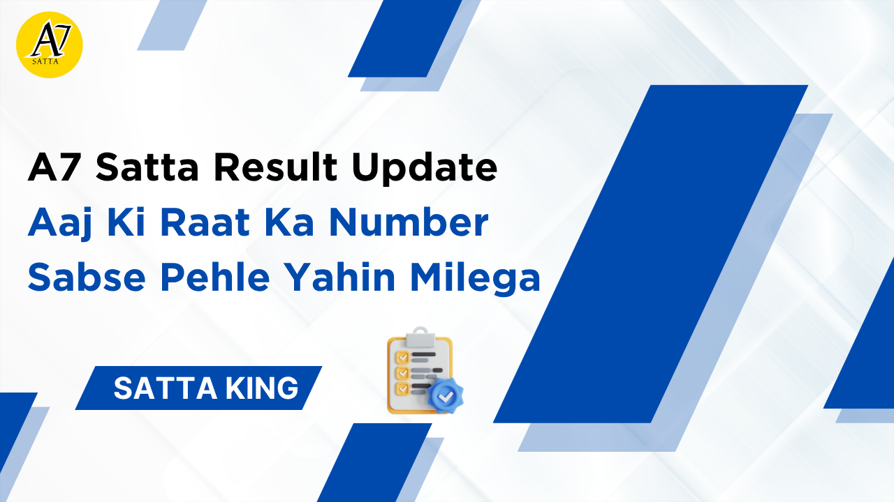A7 Satta Result Update – Aaj Ki Raat Ka Number Sabse Pehle Yahin Milega