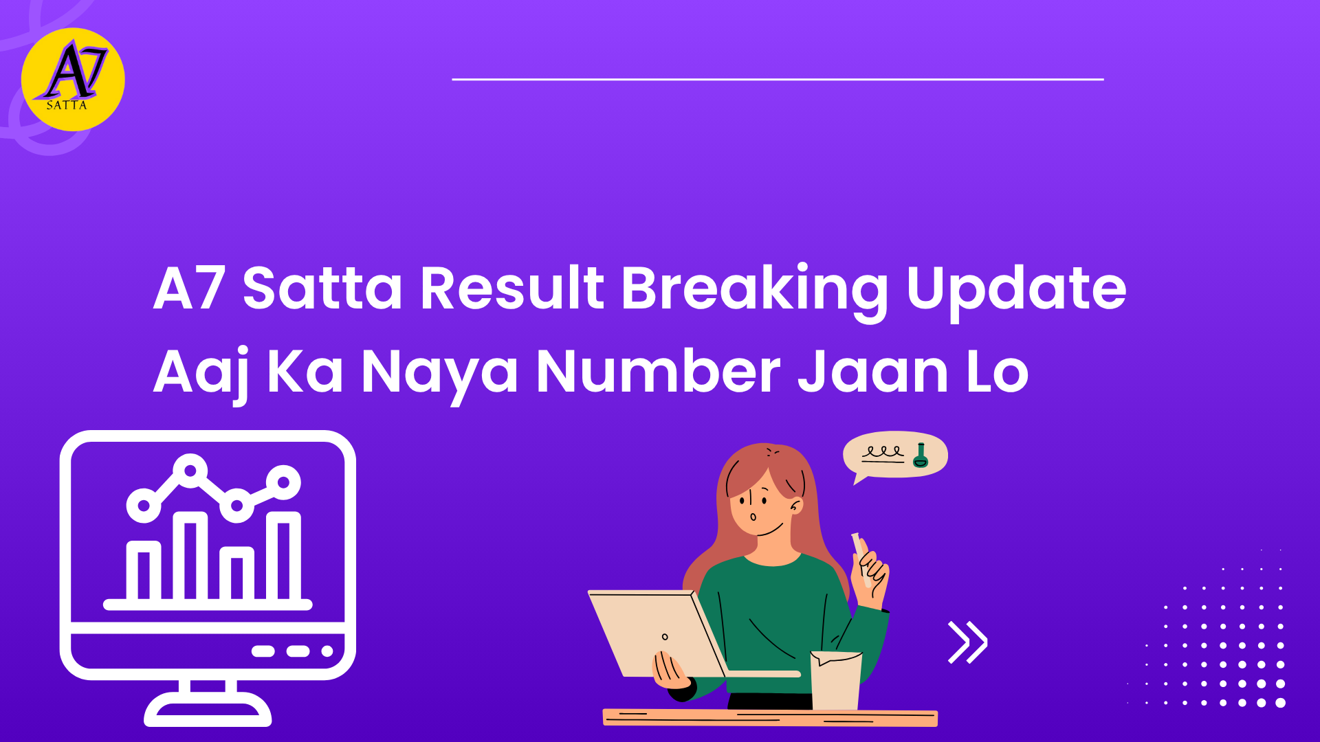 A7 Satta Result Breaking Update – Aaj Ka Naya Number Jaan Lo