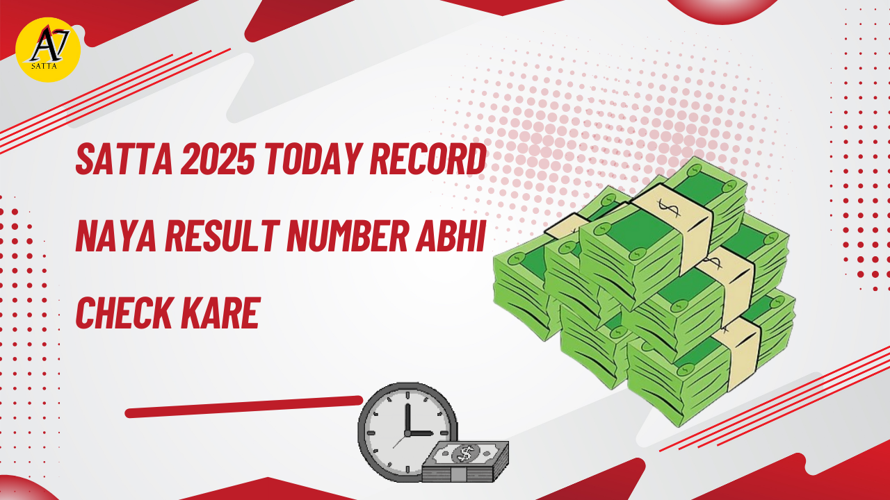 Satta 2025 Today Record – Naya Result Number Abhi Check Kare