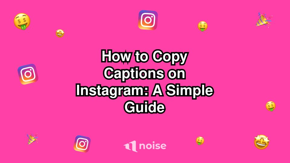 How to Copy Captions on Instagram: A Simple Guide