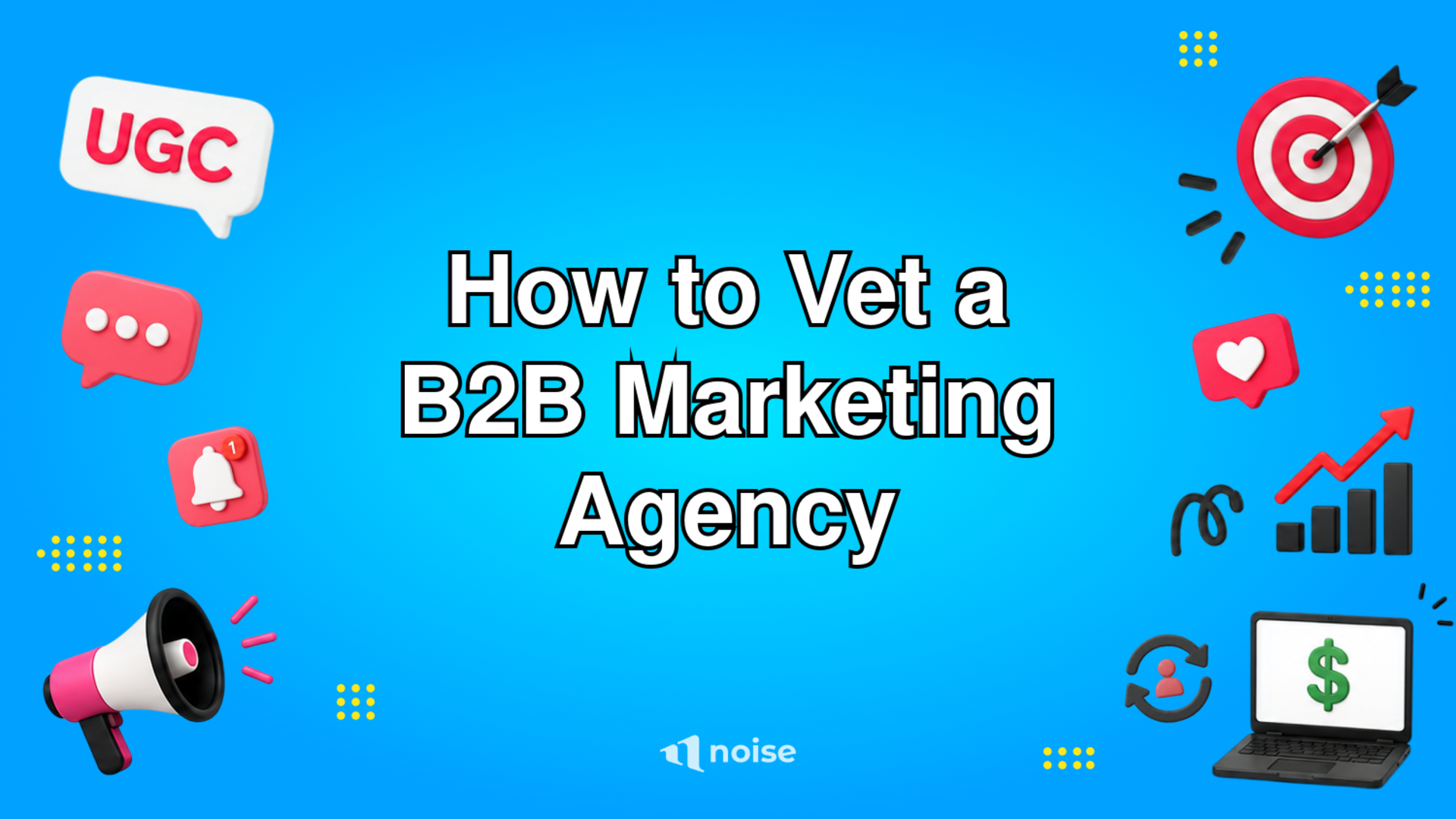 How to Vet a B2B Marketing Agency