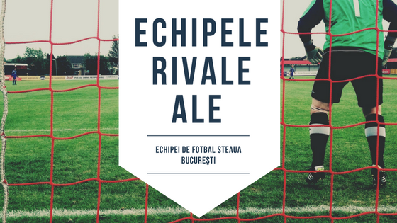 echipele rivale ale