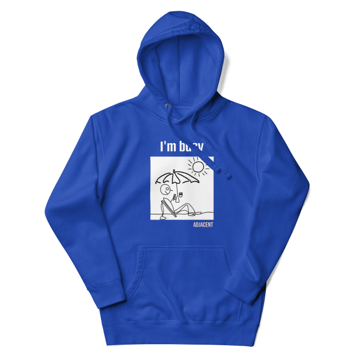 I'm Busy ADJACENT Universal Deluxe Hoodie