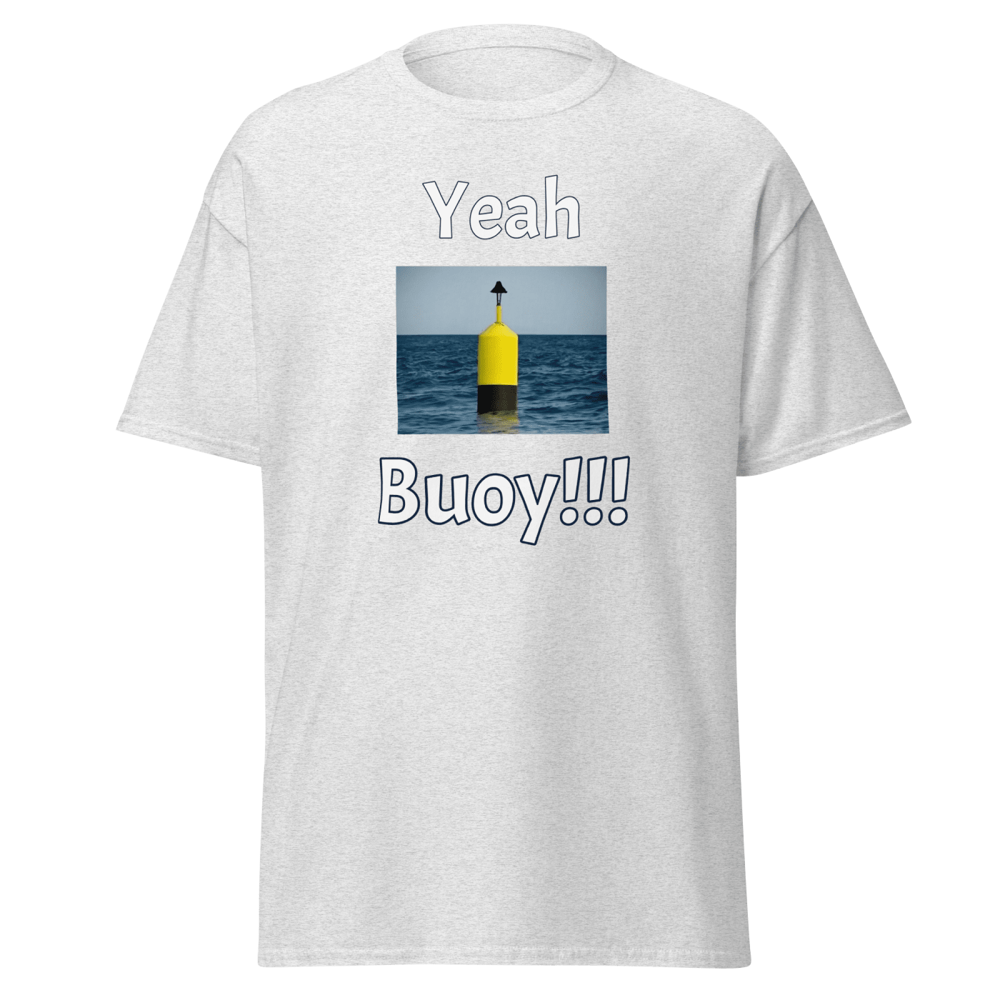 BE LOUD Yeah Buoy! Classic Tee