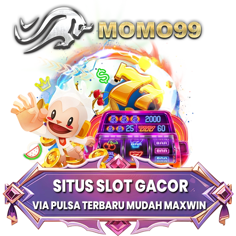 Momo99 : Situs Slot Gacor Deposit Via Pulsa Terbaru Mudah Maxwin