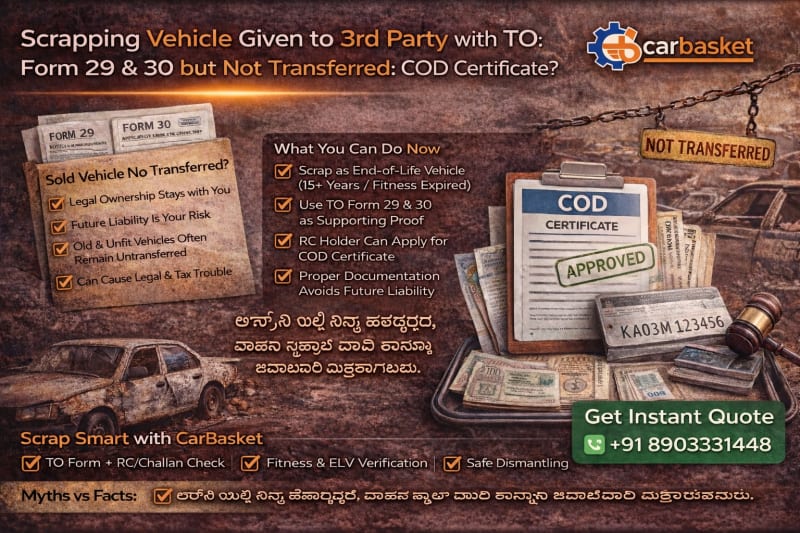 Vehicle Given to a Third Party With TO (Form 29 & 30) but Not Transferred: Can You Get a COD Certificate & Scrap the Vehicle?