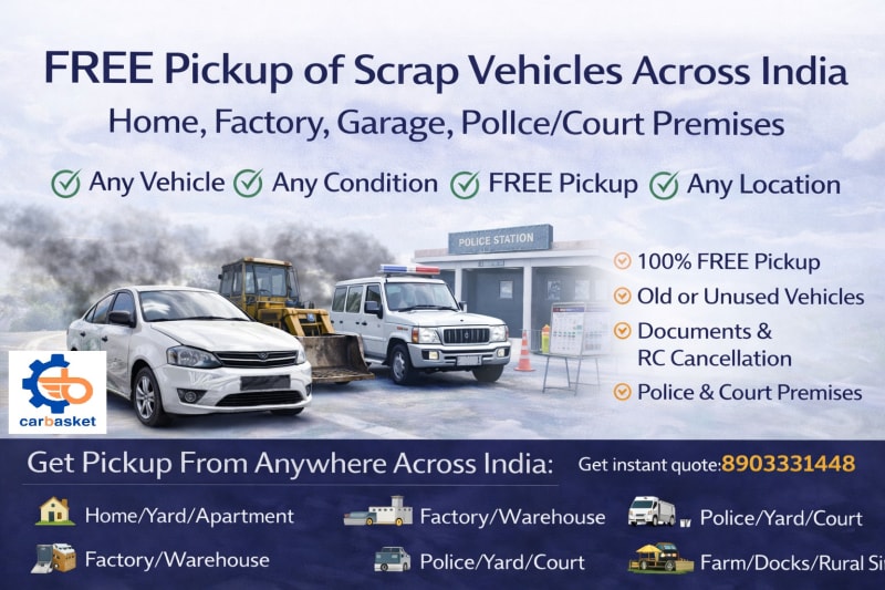 Carbasket Free Pickup Scrap Vehicles From Any Location Across India - Home, Yard, Factory, Police or Court Premises