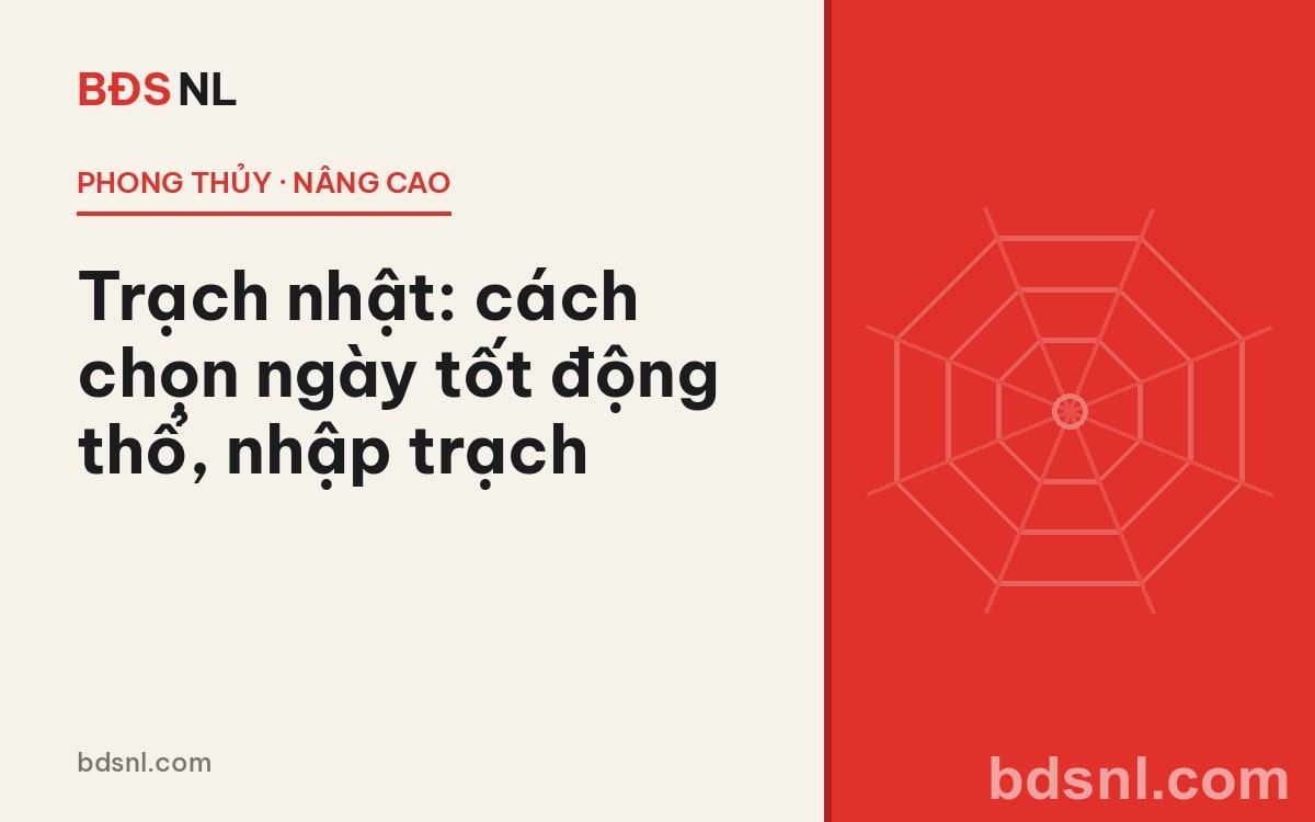 Trạch nhật: cách chọn ngày tốt động thổ, nhập trạch