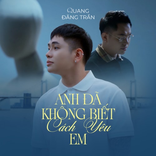 Anh Đã Không Biết Cách Yêu Em cover