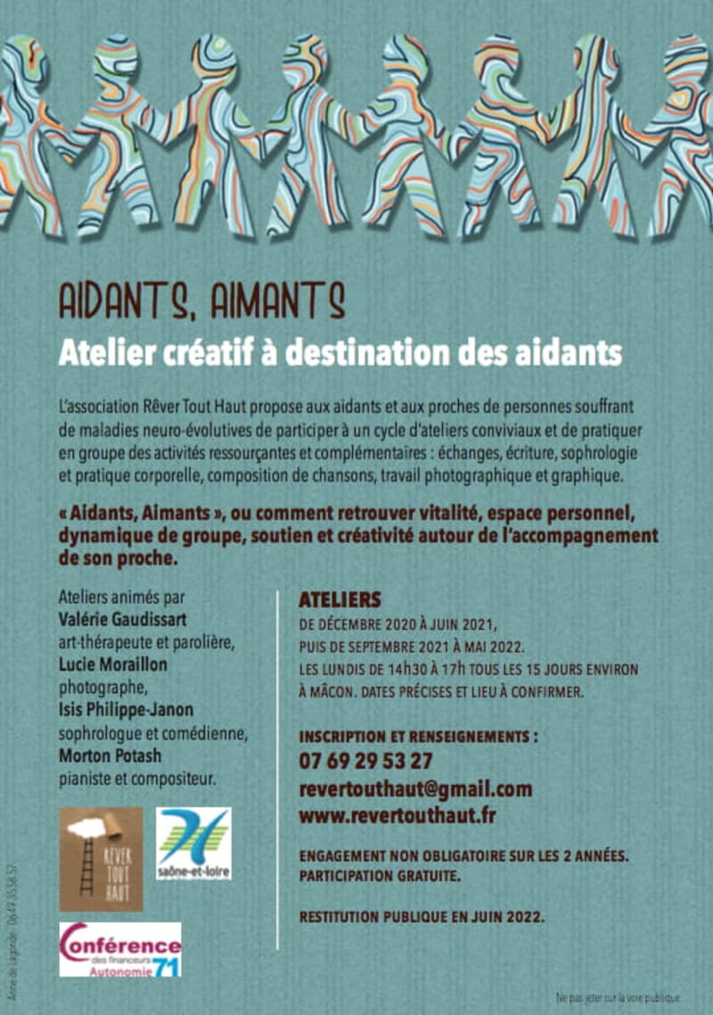 Atelier créatif à destination des aidants
L’association Rêver Tout Haut propose aux aidants et aux proches de personnes souffrant de maladies neuro-évolutives de participer à un cycle d’ateliers conviviaux et de pratiquer en groupe des activités ressourçantes et complémentaires : échanges, écriture, sophrologie et pratique corporelle, composition de chansons, travail photographique et graphique.