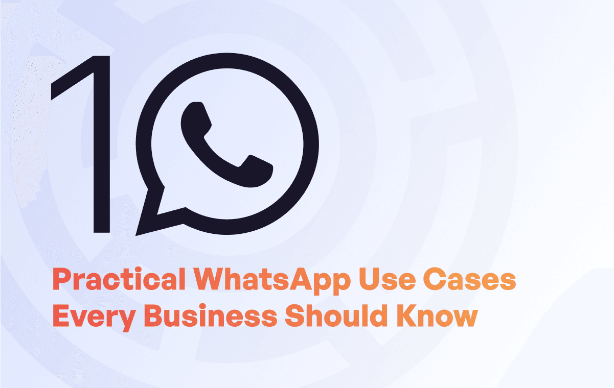 10 Practical WhatsApp Use Cases Every Business Should Know