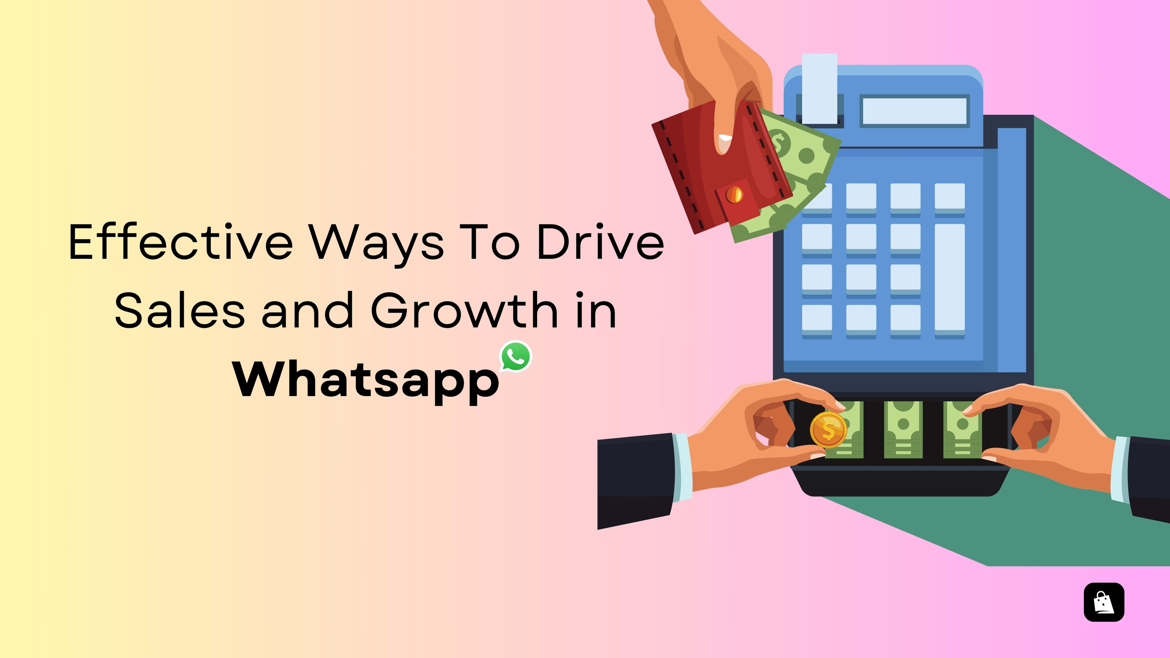 Effective ways to drive sales and growth in whatsapp