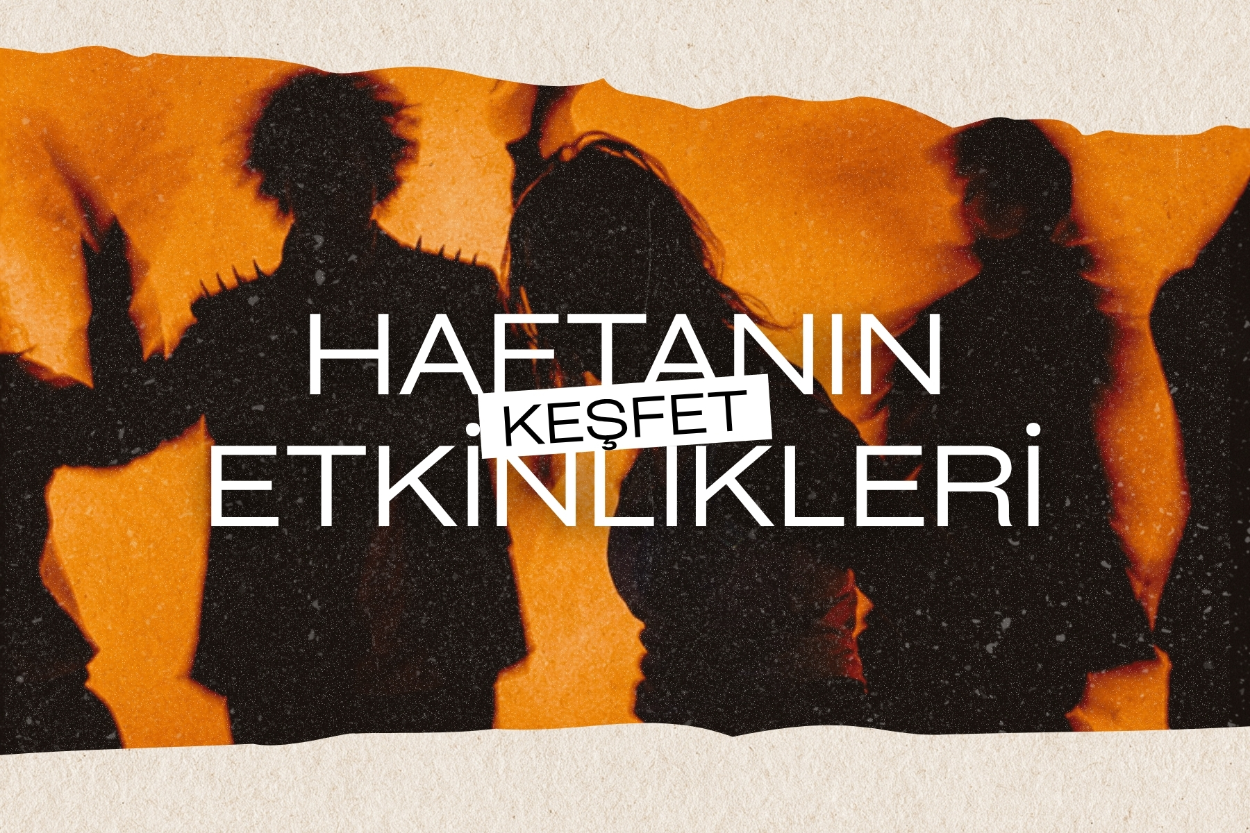 Haftanın Öne Çıkanları
