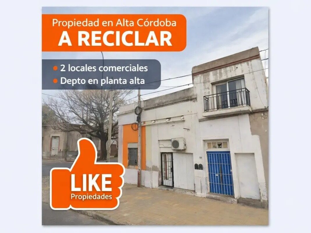 Casa esquina a reciclar con 2 locales y departamento independiente en Alta Córdoba