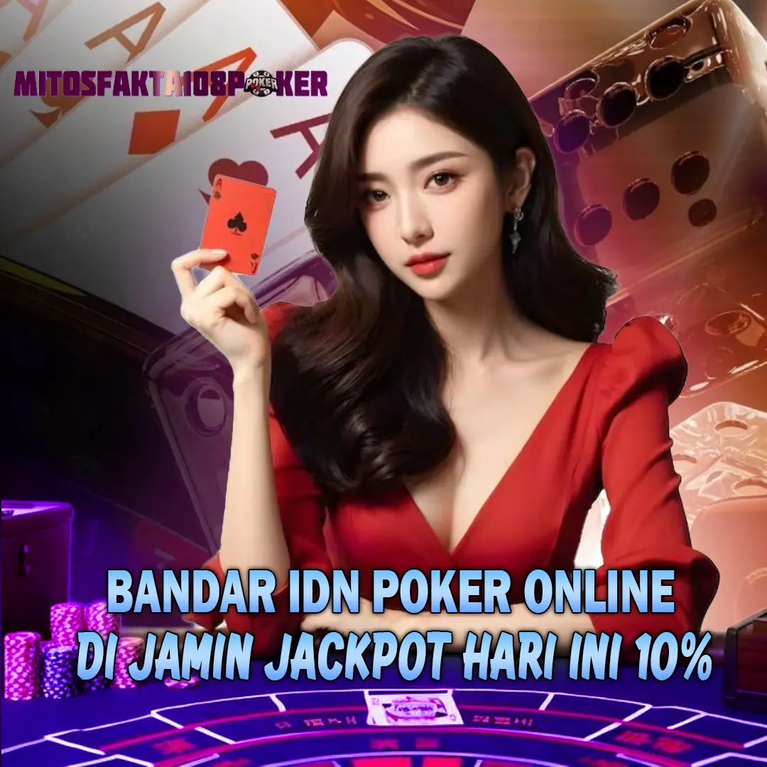 POKER IDN MITOSFAKTA108: Agen Bandar Poker Terpercaya & Terbaik di indonesia