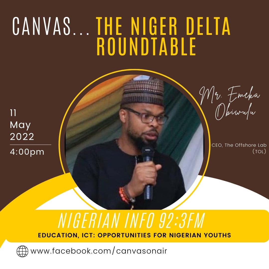 Canvas - The Niger Delta Roundtable with Emeka Obiwulu (CEO The Offshore Lab) Education, ICT: Opportunities for Nigerian Youth.
