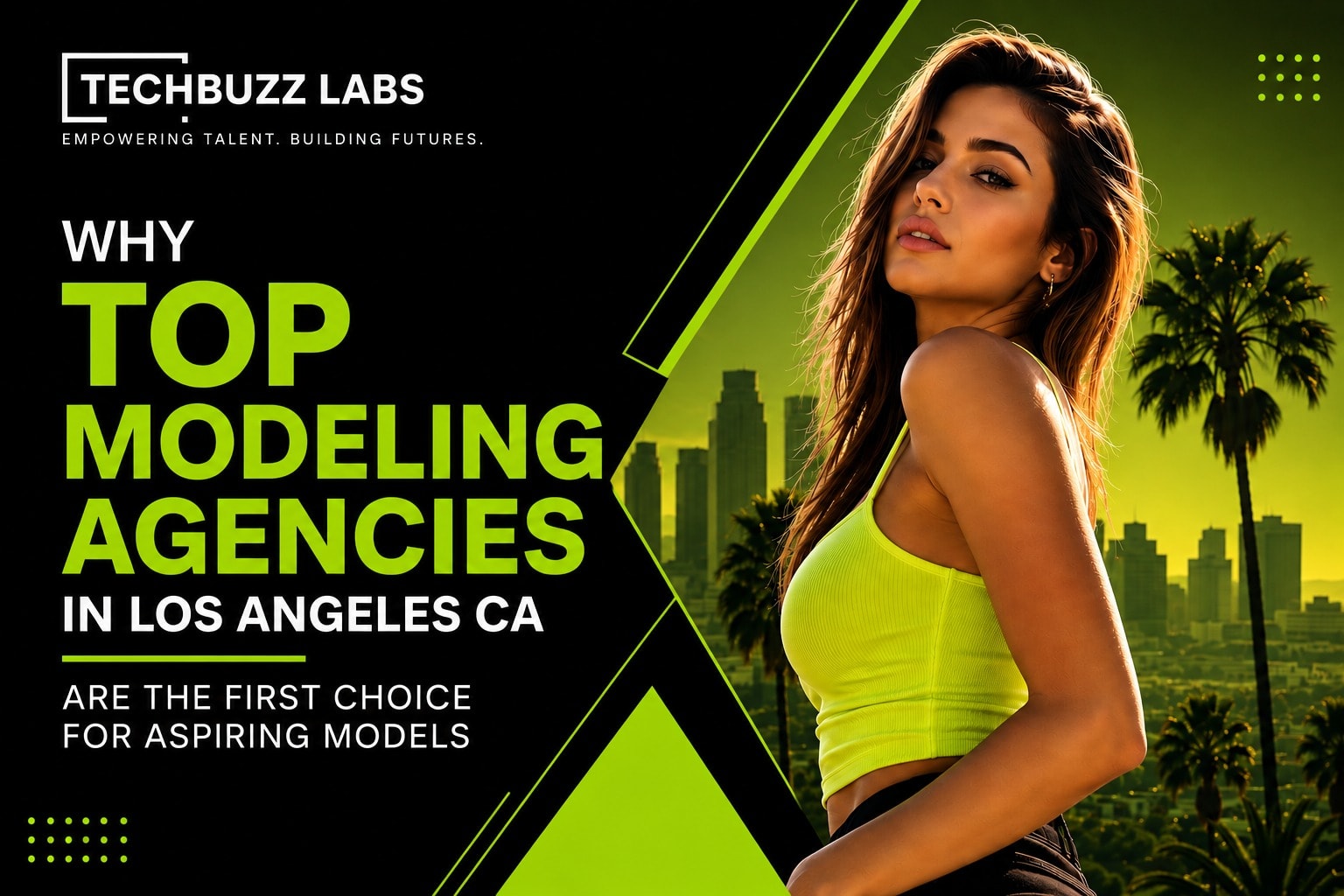 Why Top Modeling Agencies in Los Angeles CA Are the First Choice for Aspiring Models
