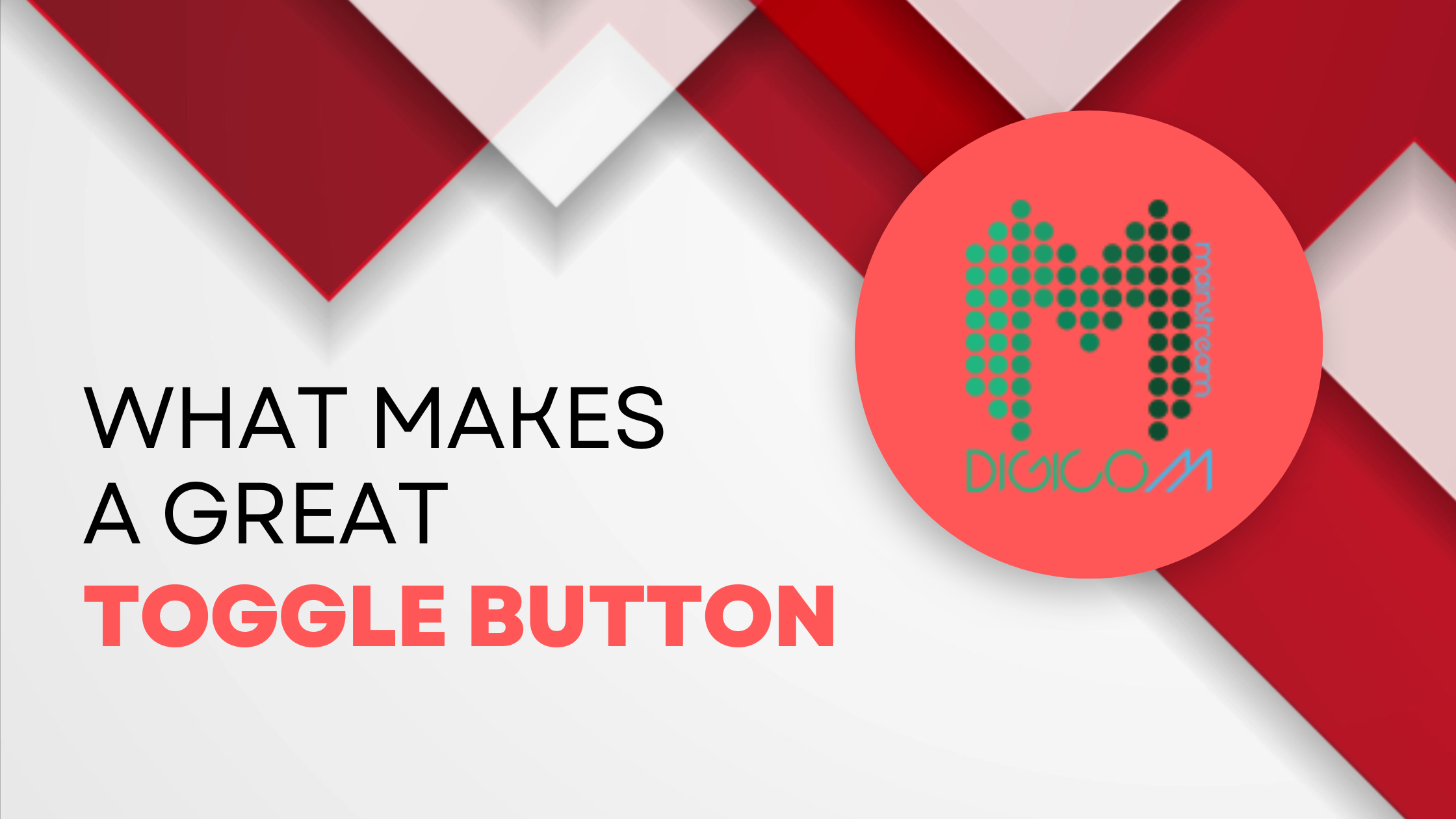 What Makes A Great Toggle Button?